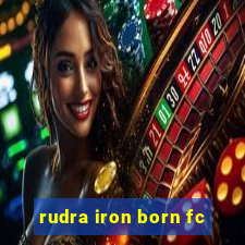 rudra iron born fc